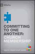 COMMITTING TO ONE ANOTHER CHURCH MEMBERSHIP