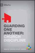 GUARDING ONE ANOTHER CHURCH DISCIPLINE