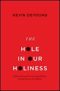 THE HOLE IN OUR HOLINESS