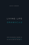 LIVING LIFE BACKWARD