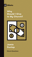 WHY SHOULD I GIVE TO THE CHURCH 