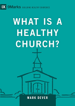 WHAT IS A HEALTHY CHURCH