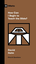 HOW CAN I BEGIN TO TEACH THE BIBLE