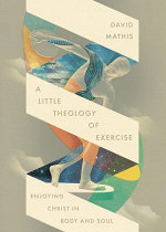 A LITTLE THEOLOGY OF EXERCISE