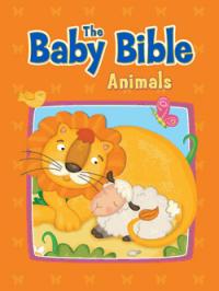 THE BABY BIBLE ANIMALS BOARD BOOK