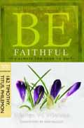 BE FAITHFUL 1 AND 2 TIMOTHY TITUS AND PHILEMON