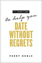 11 1/2 QUESTIONS TO HELP YOU DATE WITHOUT REGRETS