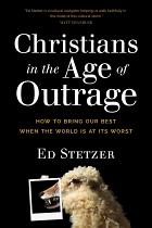 CHRISTIANS IN THE AGE OF OUTRAGE