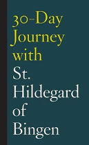 30 DAY JOURNEY WITH ST HILDEGARD OF BING