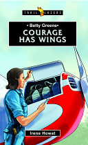 BETTY GREENE COURAGE HAS WINGS