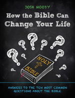 HOW THE BIBLE CAN CHANGE YOUR LIFE