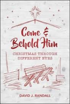 COME AND BEHOLD HIM