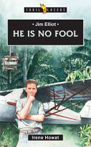 HE'S NO FOOL JIM ELLIOT