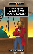 OLAUDAH EQUIANO: A MAN OF MANY NAMES