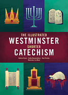 THE ILLUSTRATED WESTMINSTER SHORTER CATECHISM