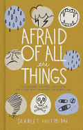 AFRAID OF ALL THE THINGS