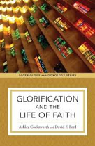 GLORIFICATION AND THE LIFE OF FAITH