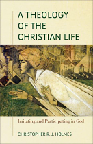 A THEOLOGY OF THE CHRISTIAN LIFE