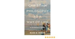 CHRISTIAN PHILOSOPHY AS A WAY OF LIFE 