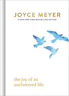 THE JOY OF AN UNCLUTTERED LIFE