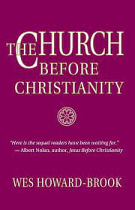 THE CHURCH BEFORE CHRISTIANITY