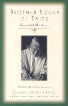 BROTHER ROGER OF TAIZE ESSENTIAL WRITINGS