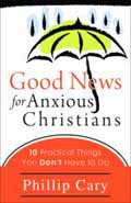 GOOD NEWS FOR ANXIOUS CHRISTIANS