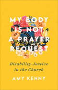 MY BODY IS NOT A PRAYER REQUEST