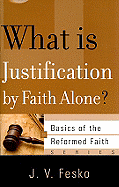 WHAT IS JUSTIFICATION BY FAITH ALONE
