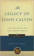 THE LEGACY OF JOHN CALVIN
