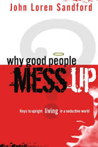 WHY GOOD PEOPLE MESS UP