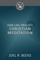 HOW CAN I PRACTICE CHRISTIAN MEDITATION