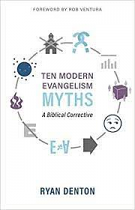 TEN MORDERN EVANGELISM MYTHS 