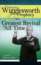 THE SMITH WIGGLESWORTH PROPHECY