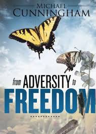 FROM ADVERSITY TO FREEDOM