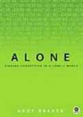ALONE: FINDING CONNECTION IN A LONELY WORLD