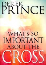 WHATS SO IMPORTANT ABOUT THE CROSS