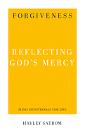 FORGIVENESS: REFLECTING GOD'S MERCY
