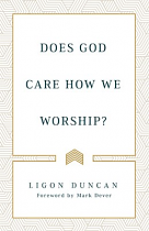 DOES GOD CARE HOW WE WORSHIP