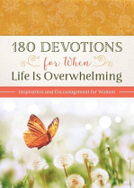 180 DEVOTIONS FOR WHEN LIFE IS OVERWHELMING