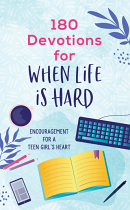 180 DEVOTIONS FOR WHEN LIFE IS HARD FOR GIRLS