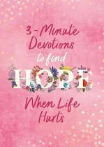 3 MINUTE DEVOTIONS TO FIND HOPE WHEN LIFE HURTS 