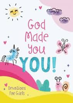 GOD MADE YOU YOU DEVOTIONS FOR GIRLS 