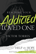 REACHING YOUR ADDICTED LOVED ONE