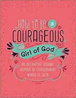 HOW TO BE A COURAGEOUS GIRL OF GOD 