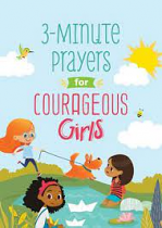 3 MINUTE PRAYERS FOR COURAGEOUS GIRLS