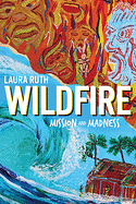 WILDFIRE: MISSION AND MADNESS