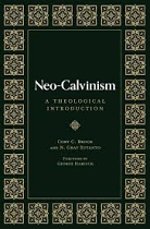 NEO CALVINISM A THEOLOGICAL INTRODUCTION 