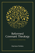 REFORMED COVENANT THEOLOGY