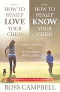 HOW TO REALLY LOVE & KNOW YOUR CHILD